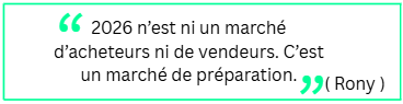 &ldquo;2026 n&rsquo;est ni un march&eacute; d&rsquo;acheteurs ni de vendeurs. C&rsquo;est un march&eacute; de pr&eacute;paration.&rdquo;